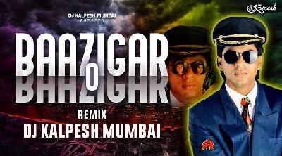 Baazigar O Baazigar - Shahrukh Khan (Remix) DJ Kalpesh Mumbai